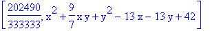[202490/333333, x^2+9/7*x*y+y^2-13*x-13*y+42]